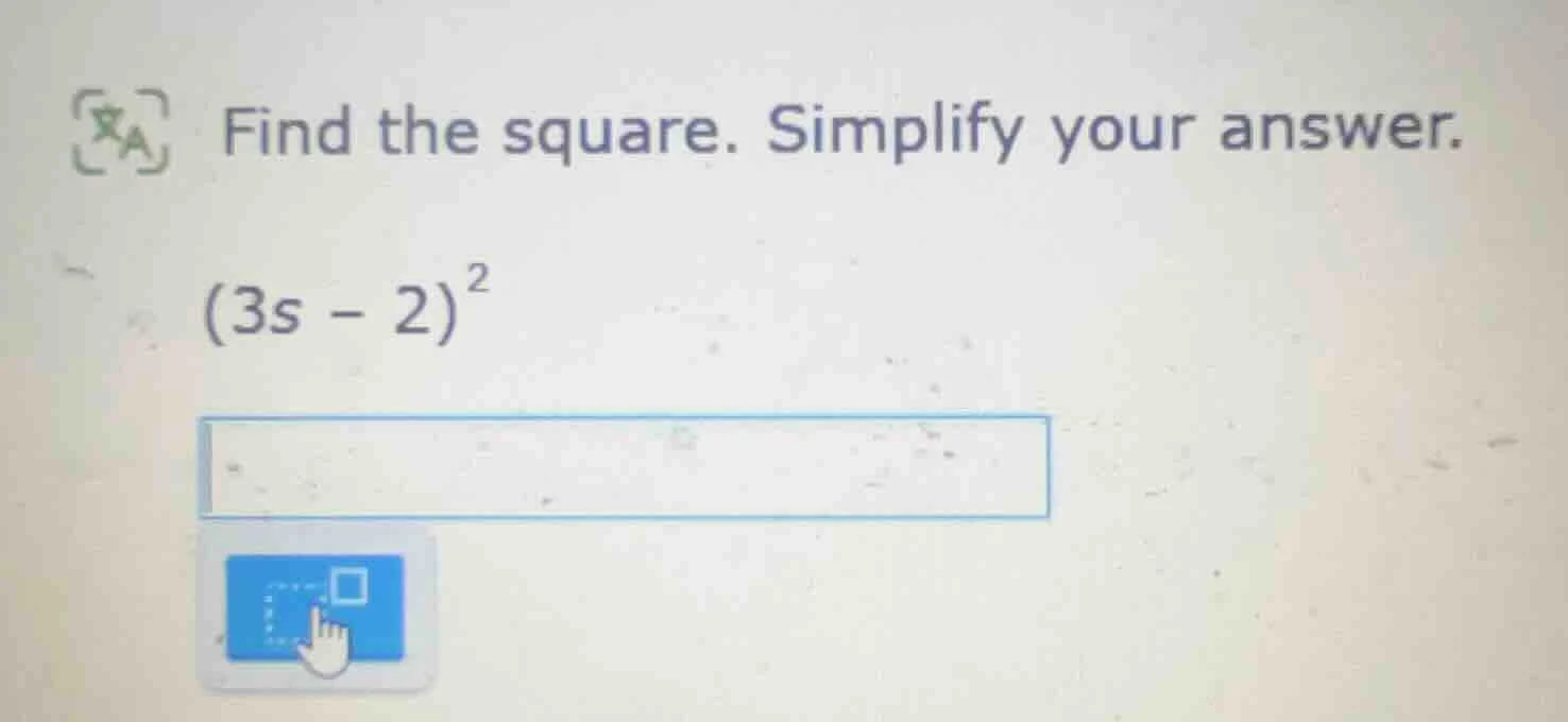 find the square. simplify your answer. (3s - 2)²