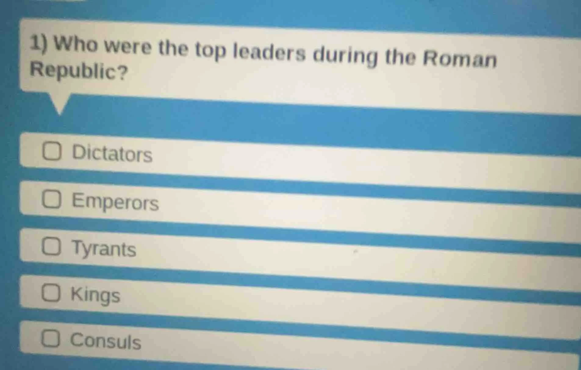 1) who were the top leaders during the roman republic? dictators empero…