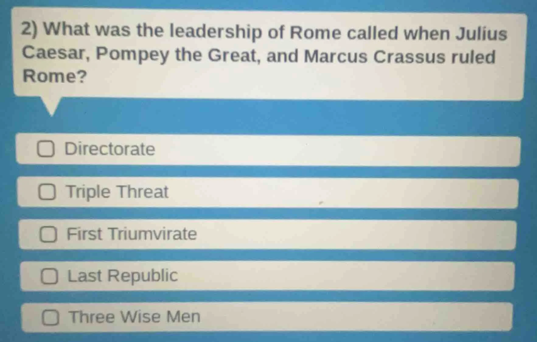 2) what was the leadership of rome called when julius caesar, pompey th…