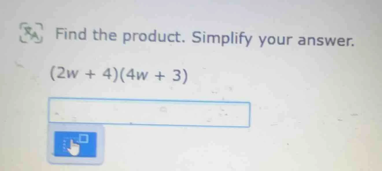 find the product. simplify your answer. (2w + 4)(4w + 3)