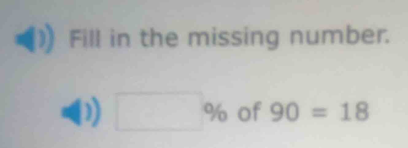 fill in the missing number. \\boxed{} % of 90 = 18
