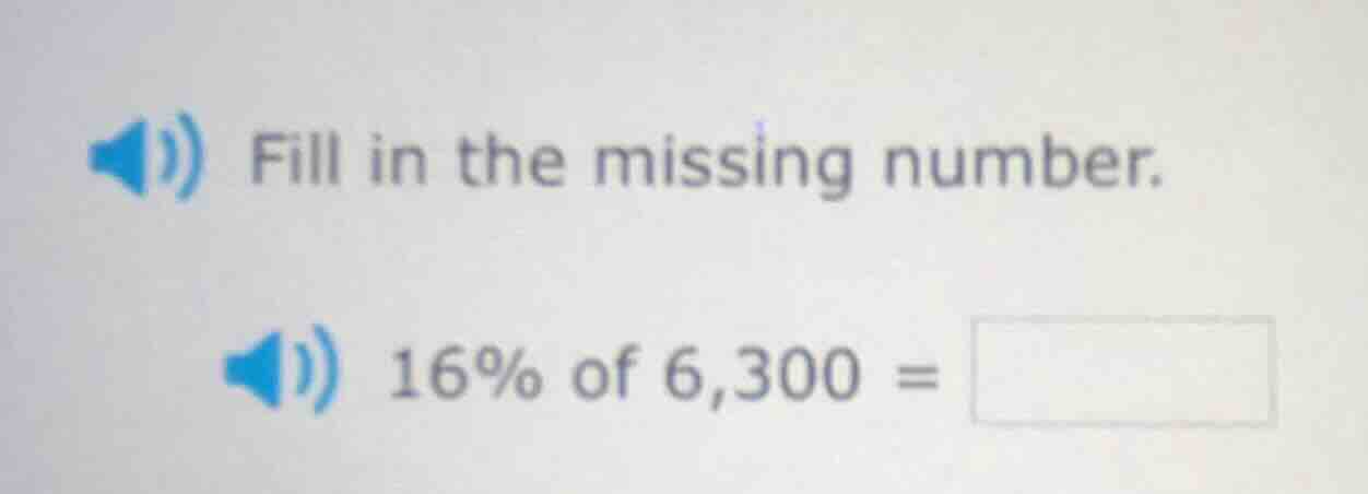 fill in the missing number. 16% of 6,300 =