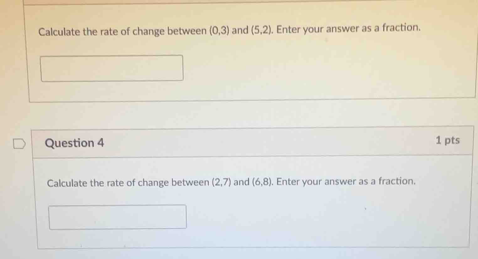 calculate the rate of change between (0,3) and (5,2). enter your answer…