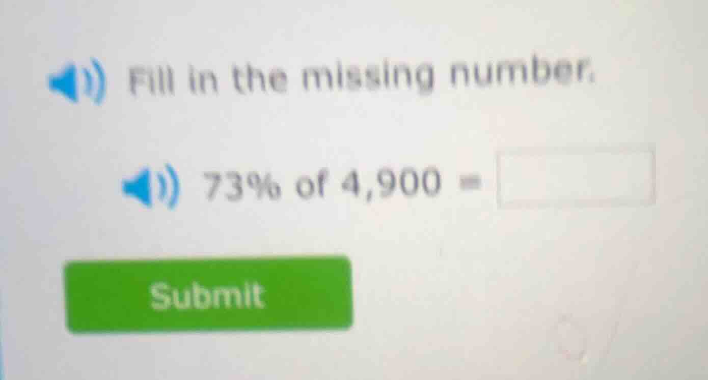 fill in the missing number. 73% of 4,900 = \\square