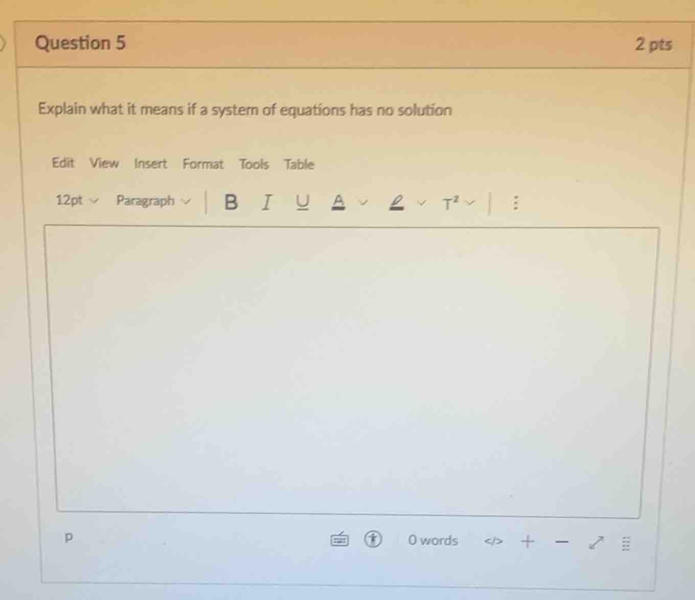 question 5 2 pts explain what it means if a system of equations has no …