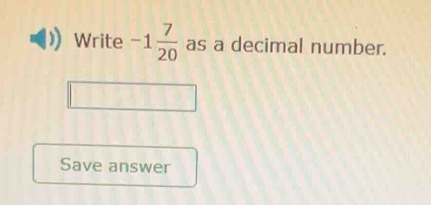 write (-1\frac{7}{20}) as a decimal number.