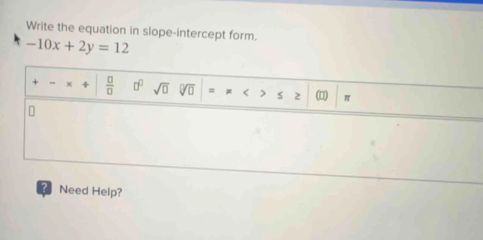 write the equation in slope-intercept form. $-10x + 2y = 12$