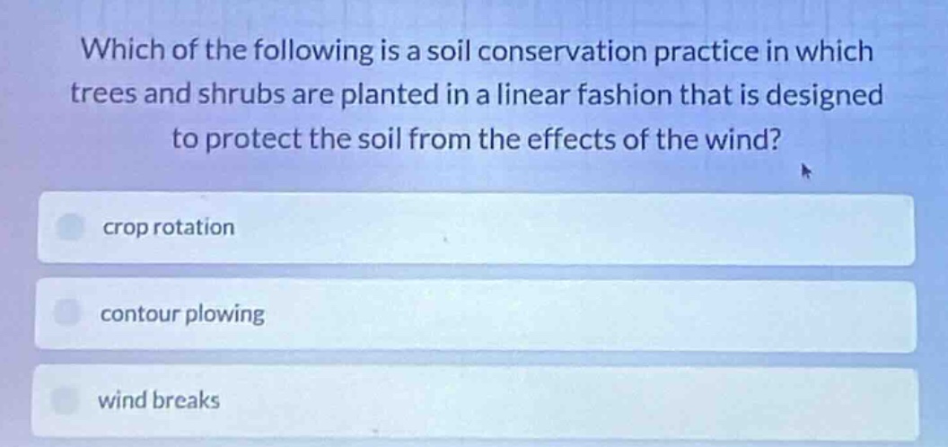 which of the following is a soil conservation practice in which trees a…