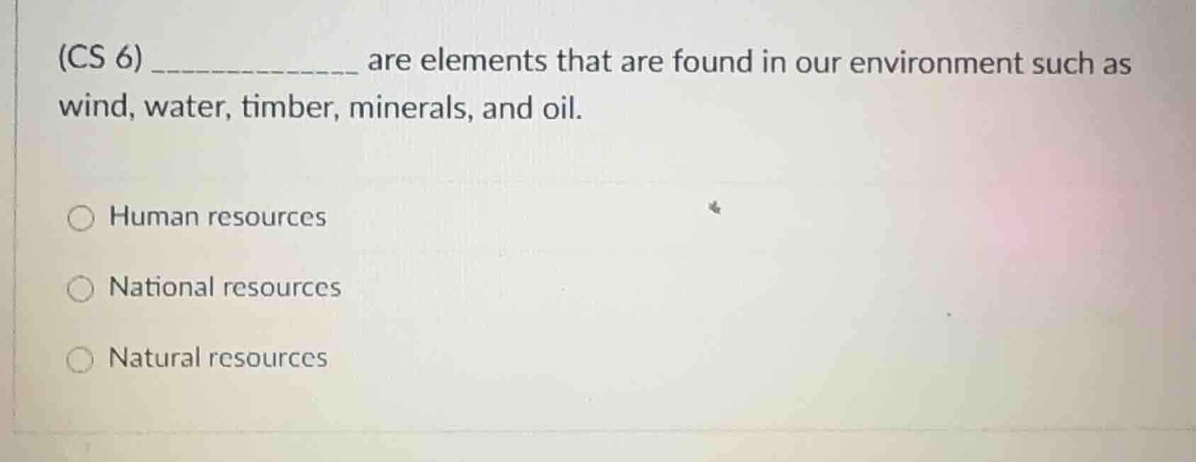 (cs 6) _________ are elements that are found in our environment such as…