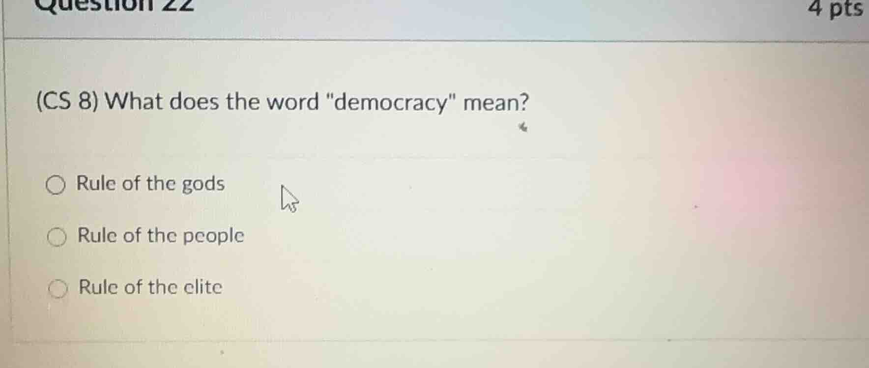(cs 8) what does the word \democracy\ mean? ○ rule of the gods ○ rule o…