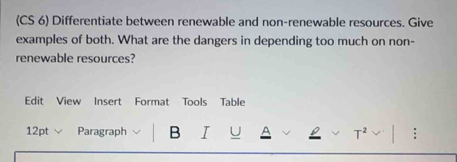 (cs 6) differentiate between renewable and non - renewable resources. g…