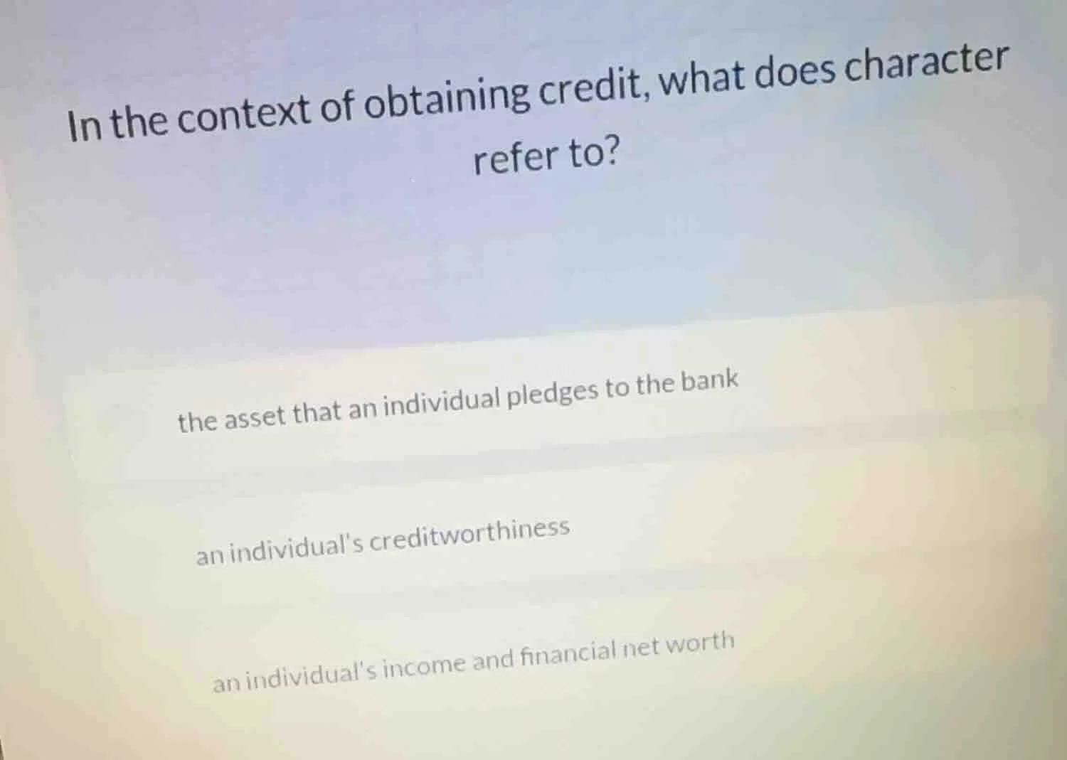 in the context of obtaining credit, what does character refer to? the a…