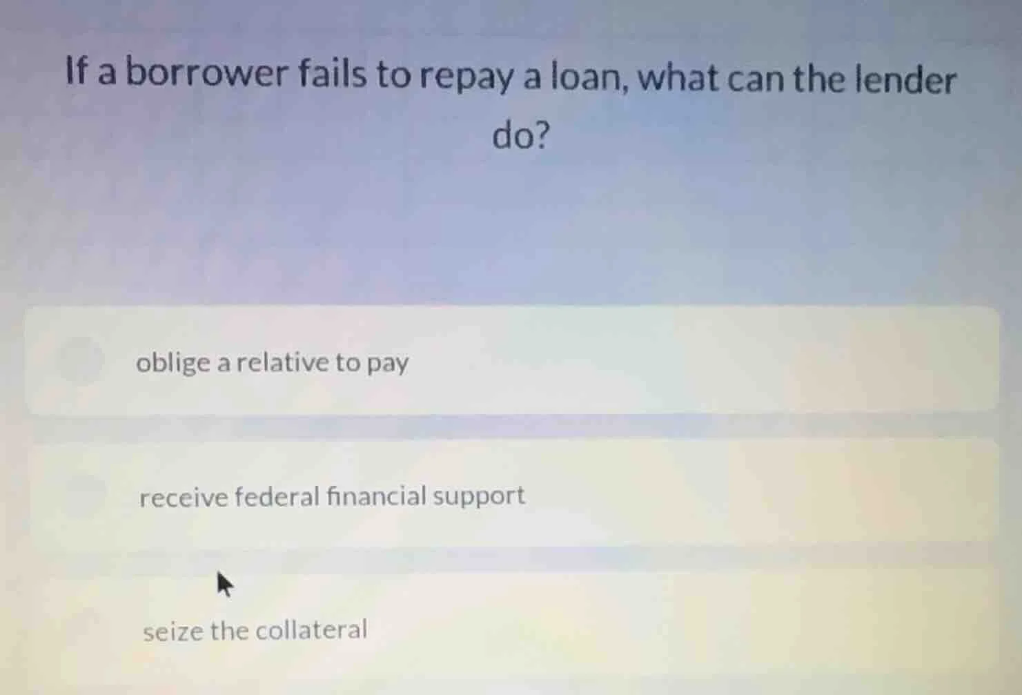 if a borrower fails to repay a loan, what can the lender do? oblige a r…