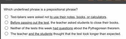 which underlined phrase is a prepositional phrase? test - takers were a…