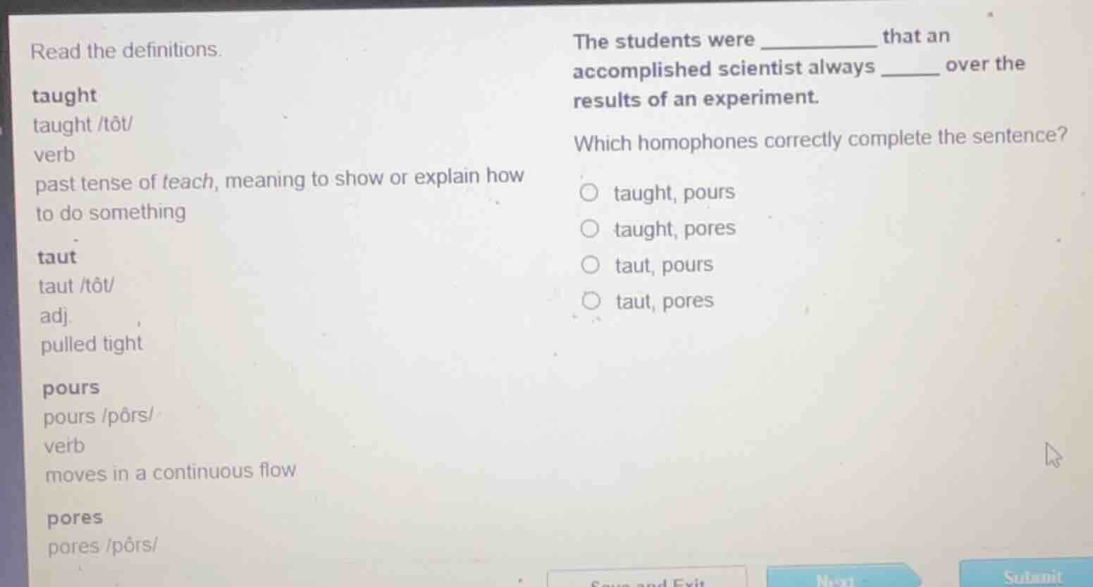 read the definitions. taught taught /tôt/ verb past tense of teach, mea…