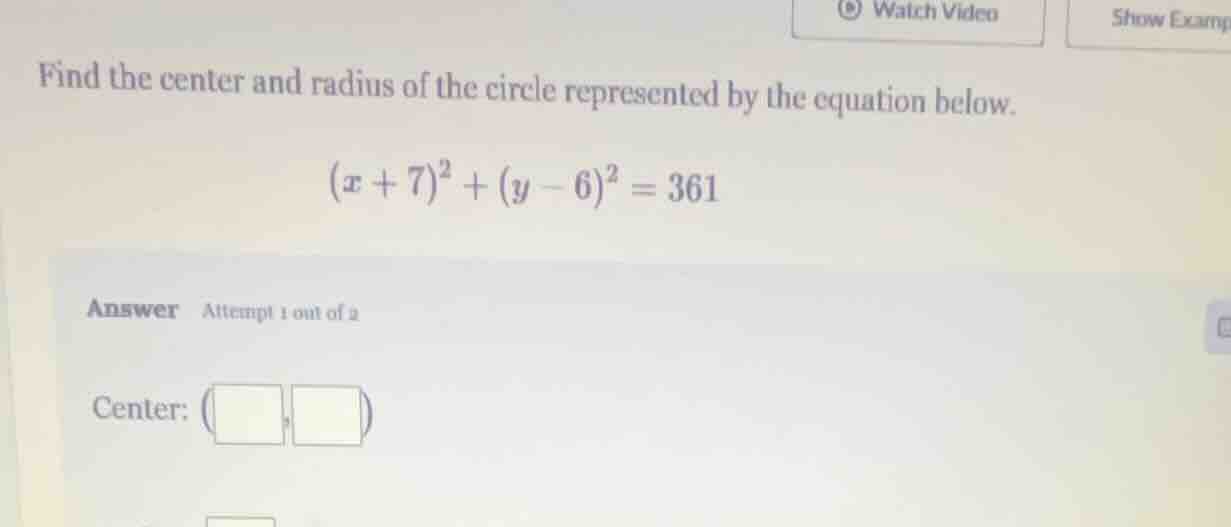 find the center and radius of the circle represented by the equation be…