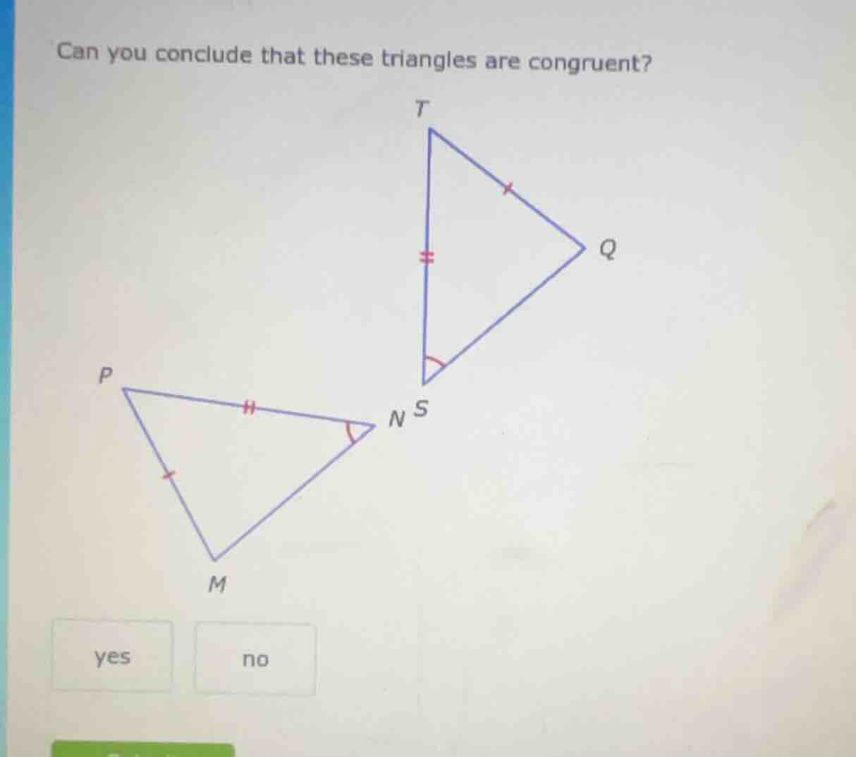 can you conclude that these triangles are congruent? two triangles with…