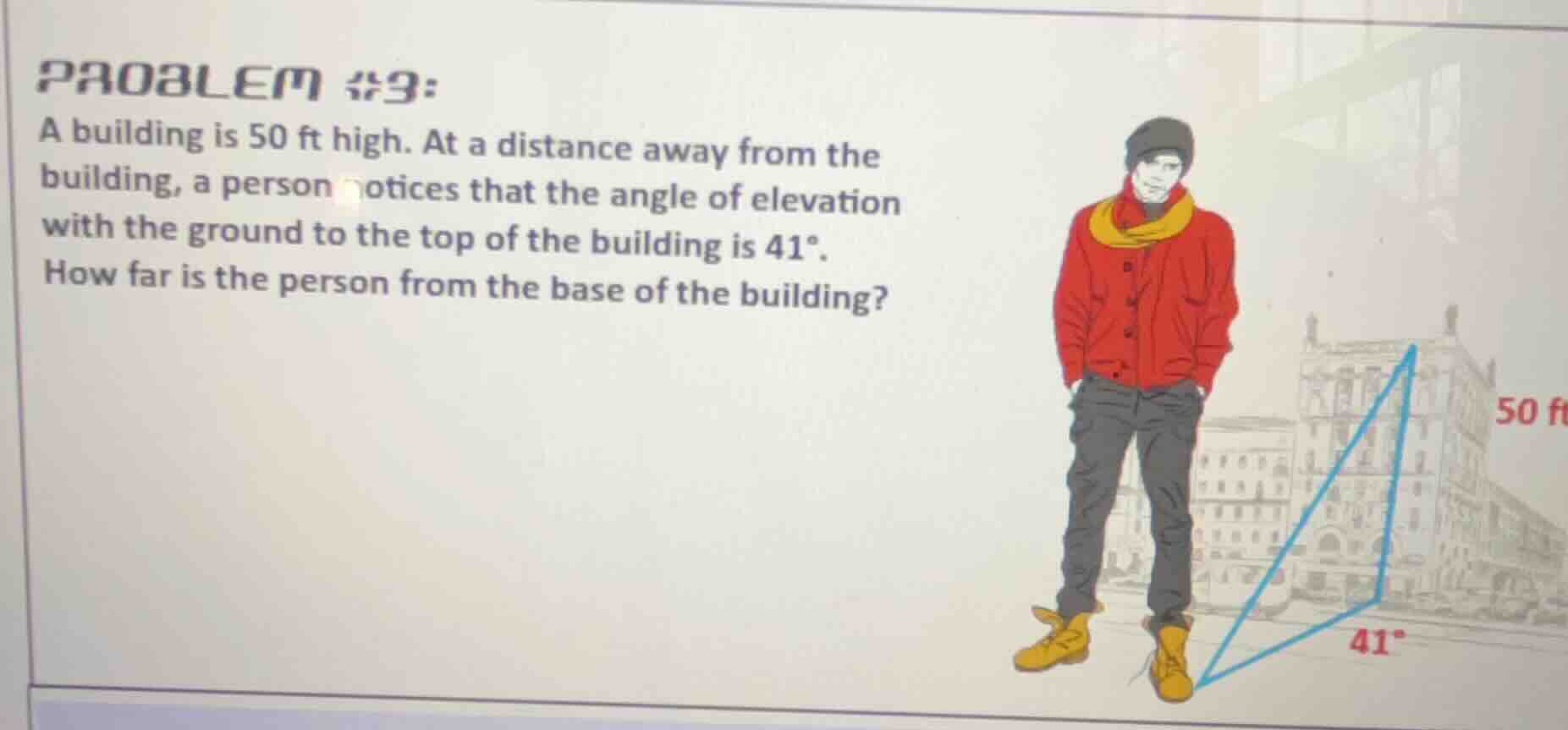 problem #3: a building is 50 ft high. at a distance away from the build…