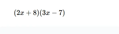 (2x + 8)(3x - 7)