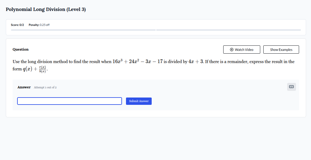 polynomial long division (level 3) score: 0/2 penalty: 0.25 off questio…