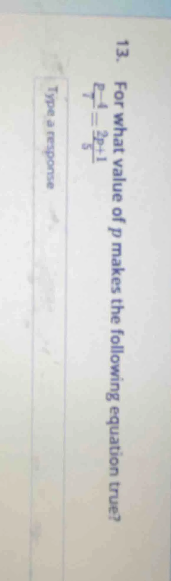 13. for what value of p makes the following equation true? \\frac{p - 4…