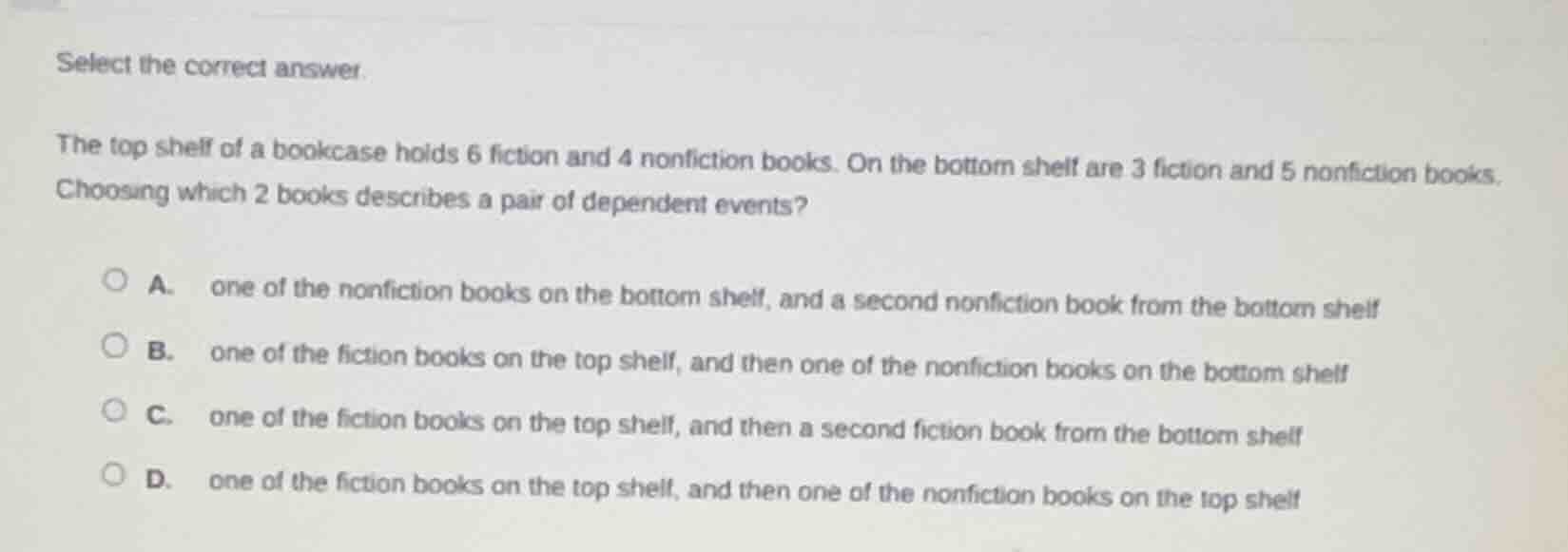 select the correct answer. the top shelf of a bookcase holds 6 fiction …