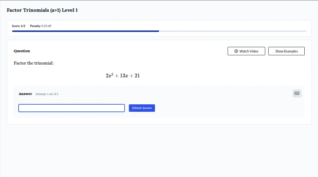 factor trinomials (a>1) level 1 score: 1/2 penalty: 0.25 off question f…