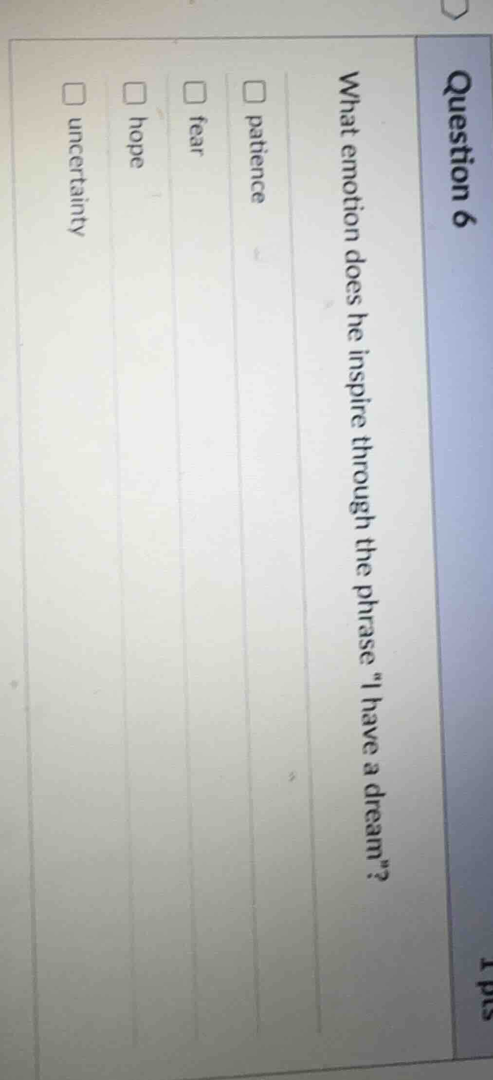 question 6 what emotion does he inspire through the phrase \i have a dr…