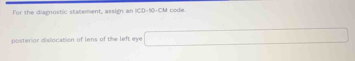 for the diagnostic statement, assign an icd-10-cm code. posterior dislo…