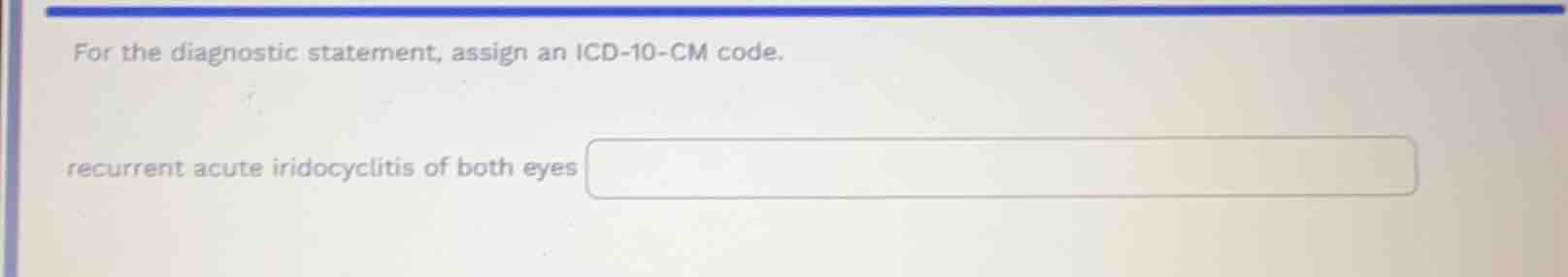 for the diagnostic statement, assign an icd-10-cm code. recurrent acute…