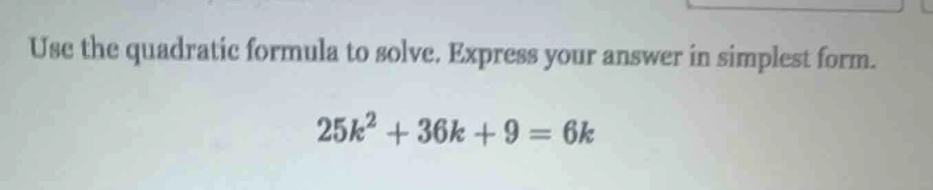 use the quadratic formula to solve. express your answer in simplest for…