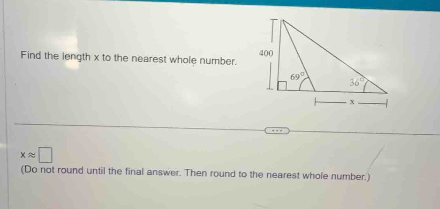 find the length x to the nearest whole number. (do not round until the …