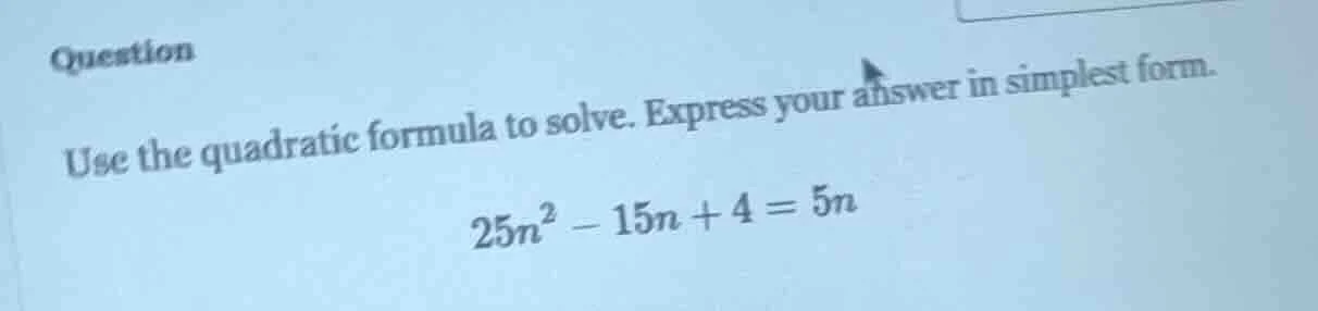 question use the quadratic formula to solve. express your answer in sim…