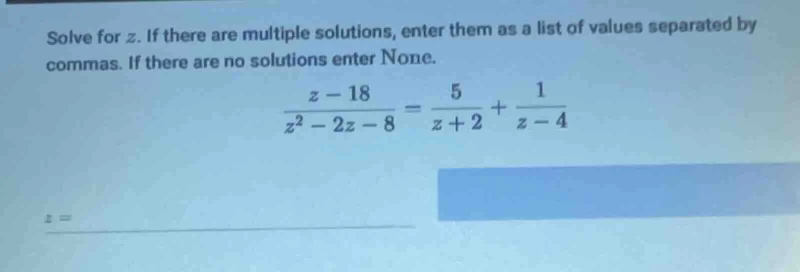 solve for z. if there are multiple solutions, enter them as a list of v…