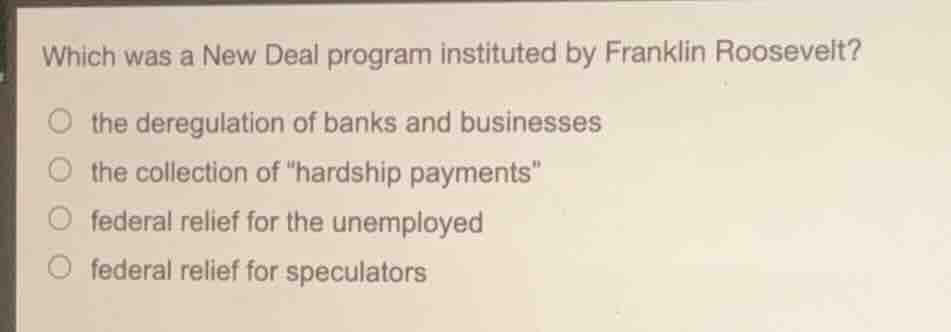 which was a new deal program instituted by franklin roosevelt? ○ the de…