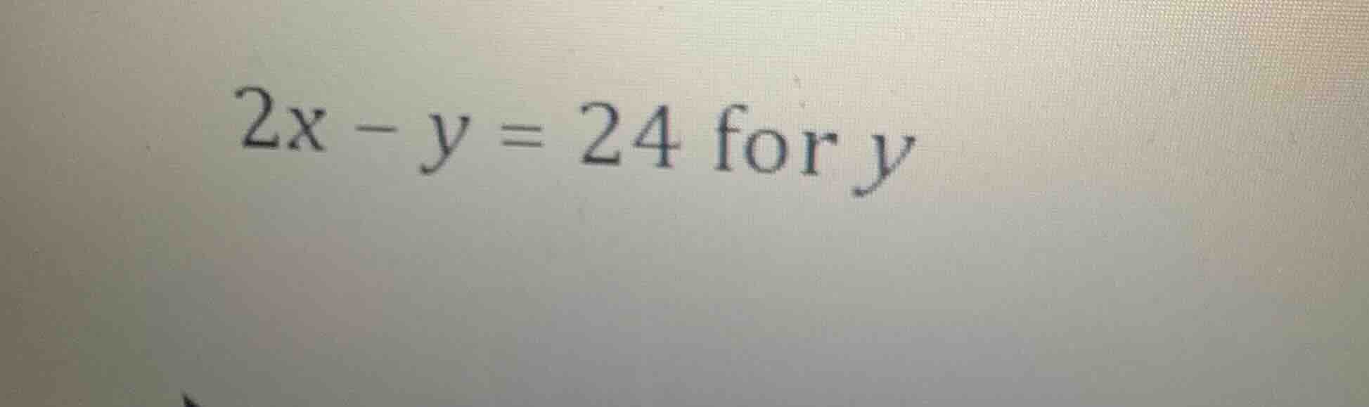 2x - y = 24 for y