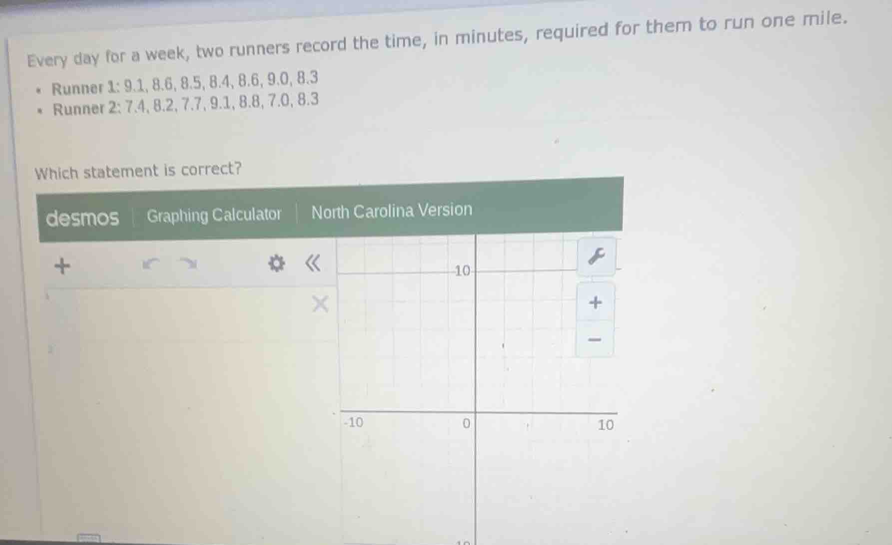 every day for a week, two runners record the time, in minutes, required…