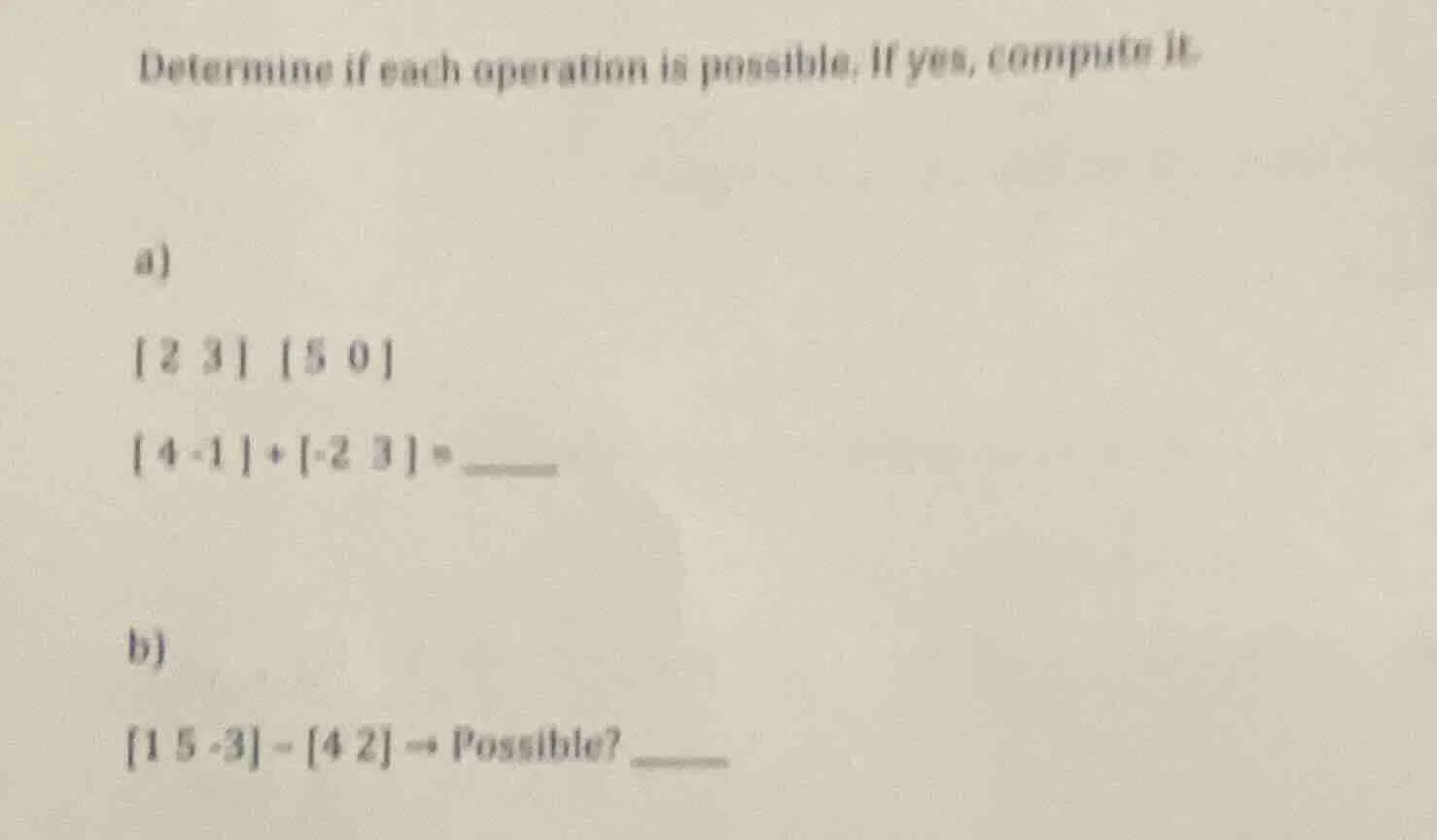determine if each operation is possible. if yes, compute it. a) \\begin…
