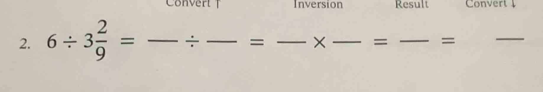 2. $6 div 3\\frac{2}{9} = \\frac{\\quad}{\\quad} div \\frac{\\quad}{\\q…