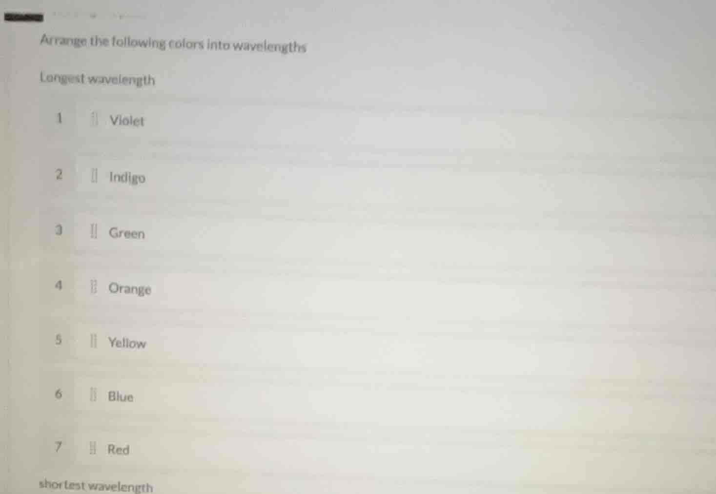 arrange the following colors into wavelengths longest wavelength 1 viol…