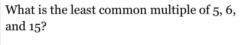 what is the least common multiple of 5, 6, and 15?