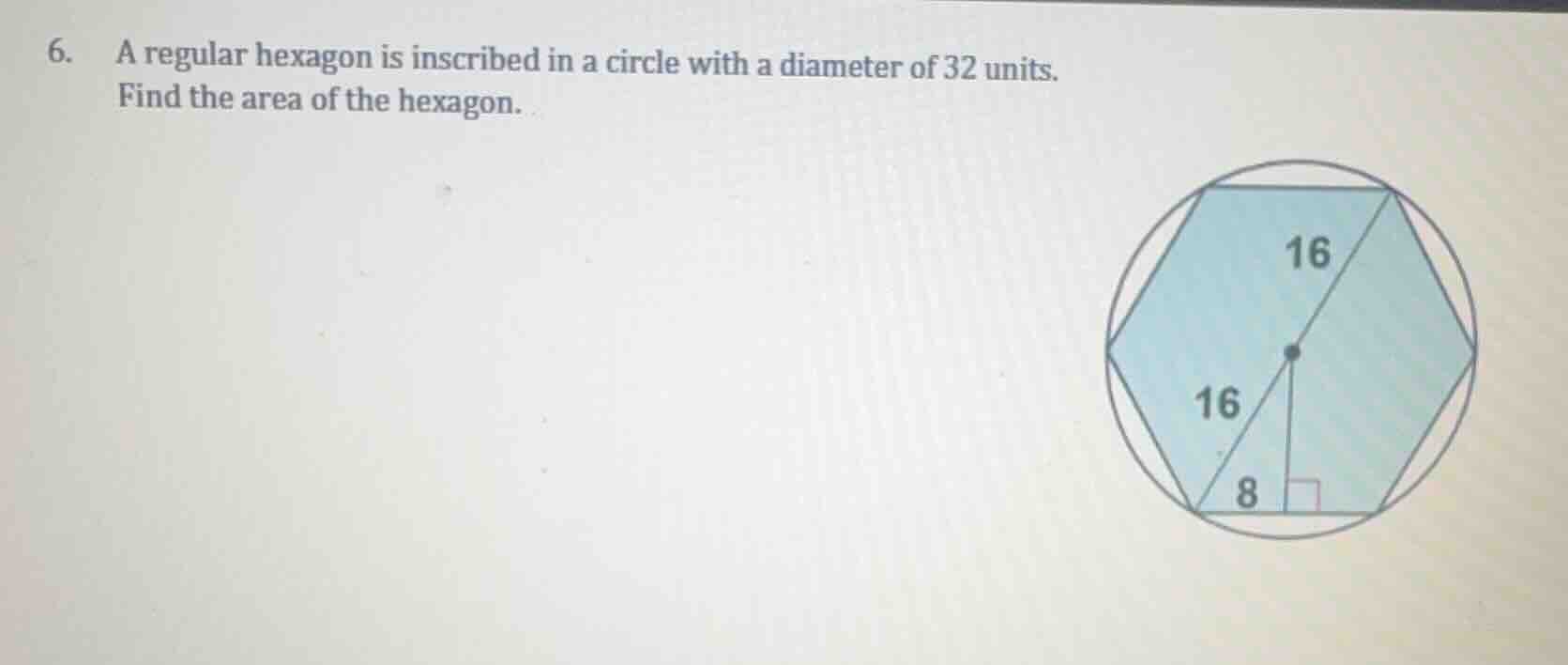6. a regular hexagon is inscribed in a circle with a diameter of 32 uni…