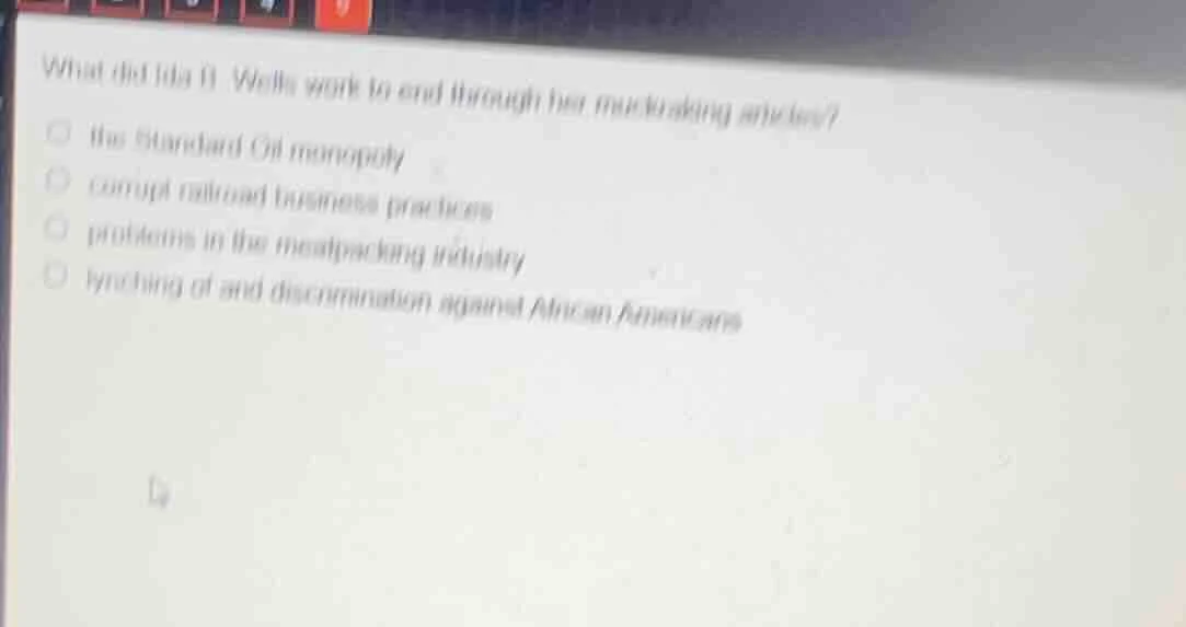 what did ida b. wells work to end through her muckraking articles? ○ th…