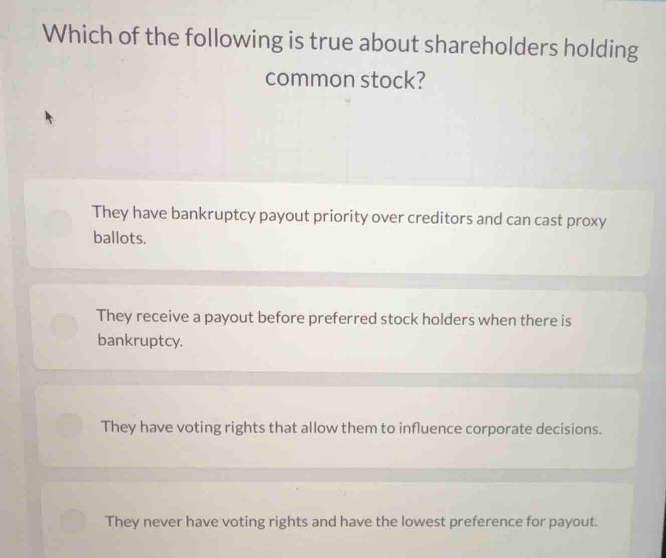 which of the following is true about shareholders holding common stock?…