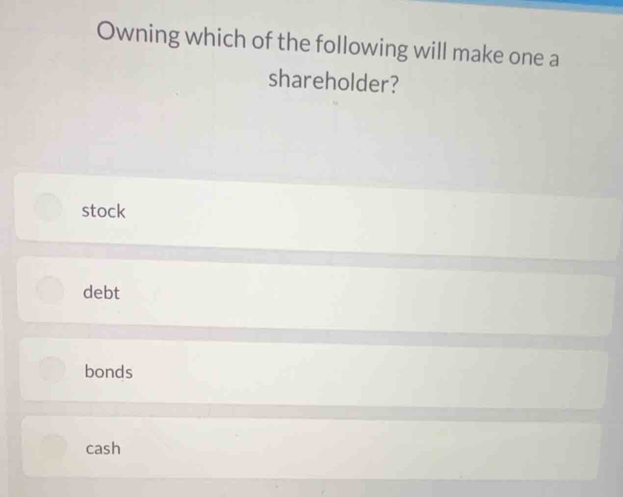 owning which of the following will make one a shareholder? stock debt b…