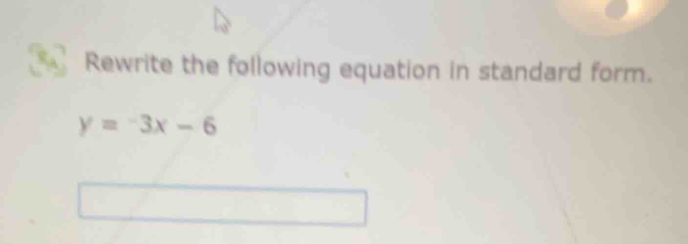 rewrite the following equation in standard form. $y = -3x - 6$