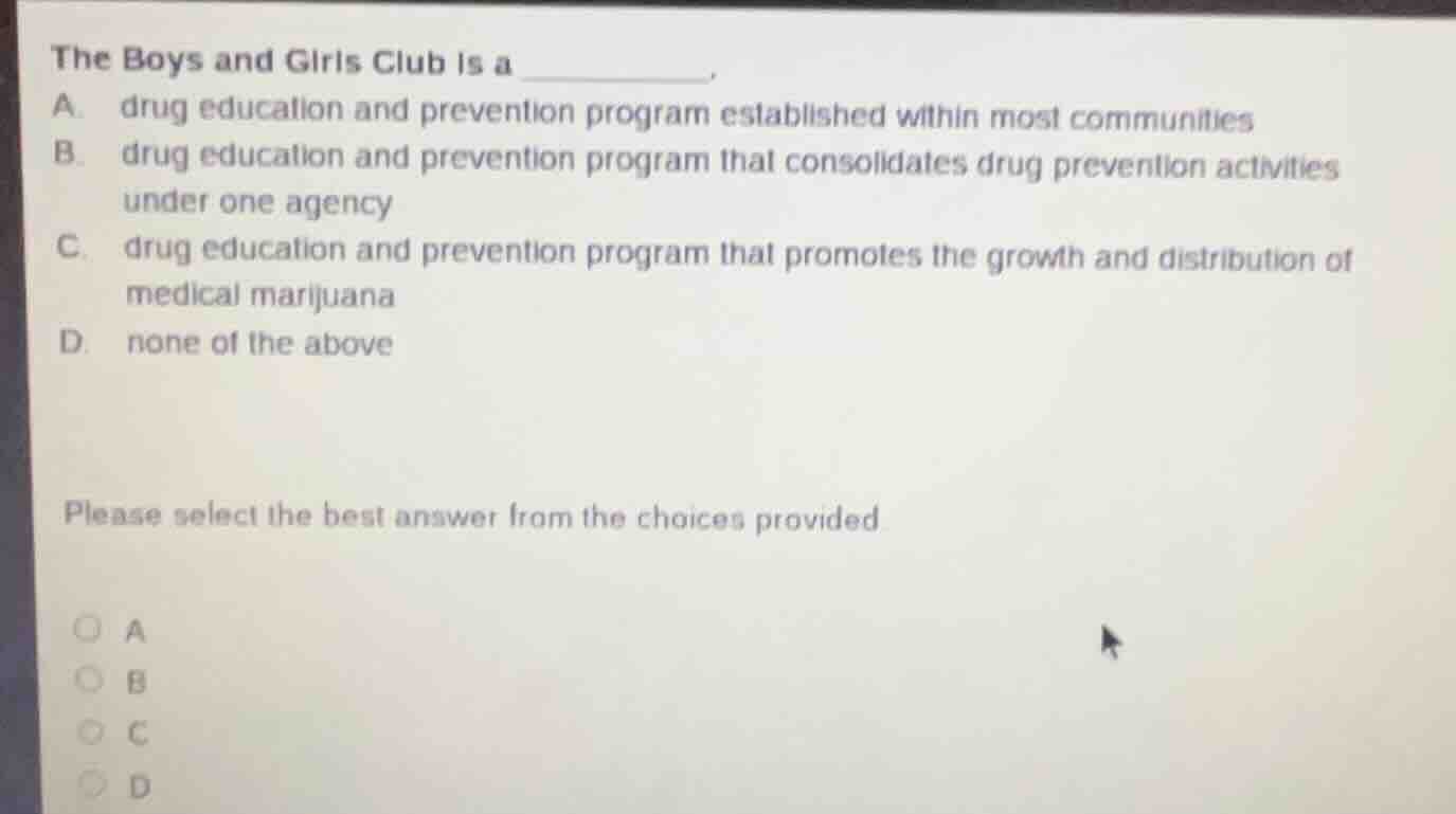 the boys and girls club is a ________. a. drug education and prevention…