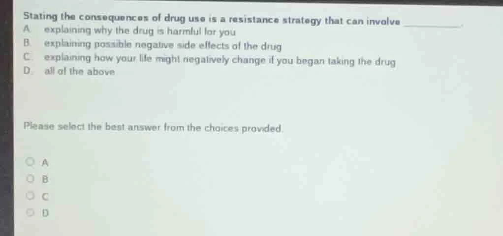stating the consequences of drug use is a resistance strategy that can …