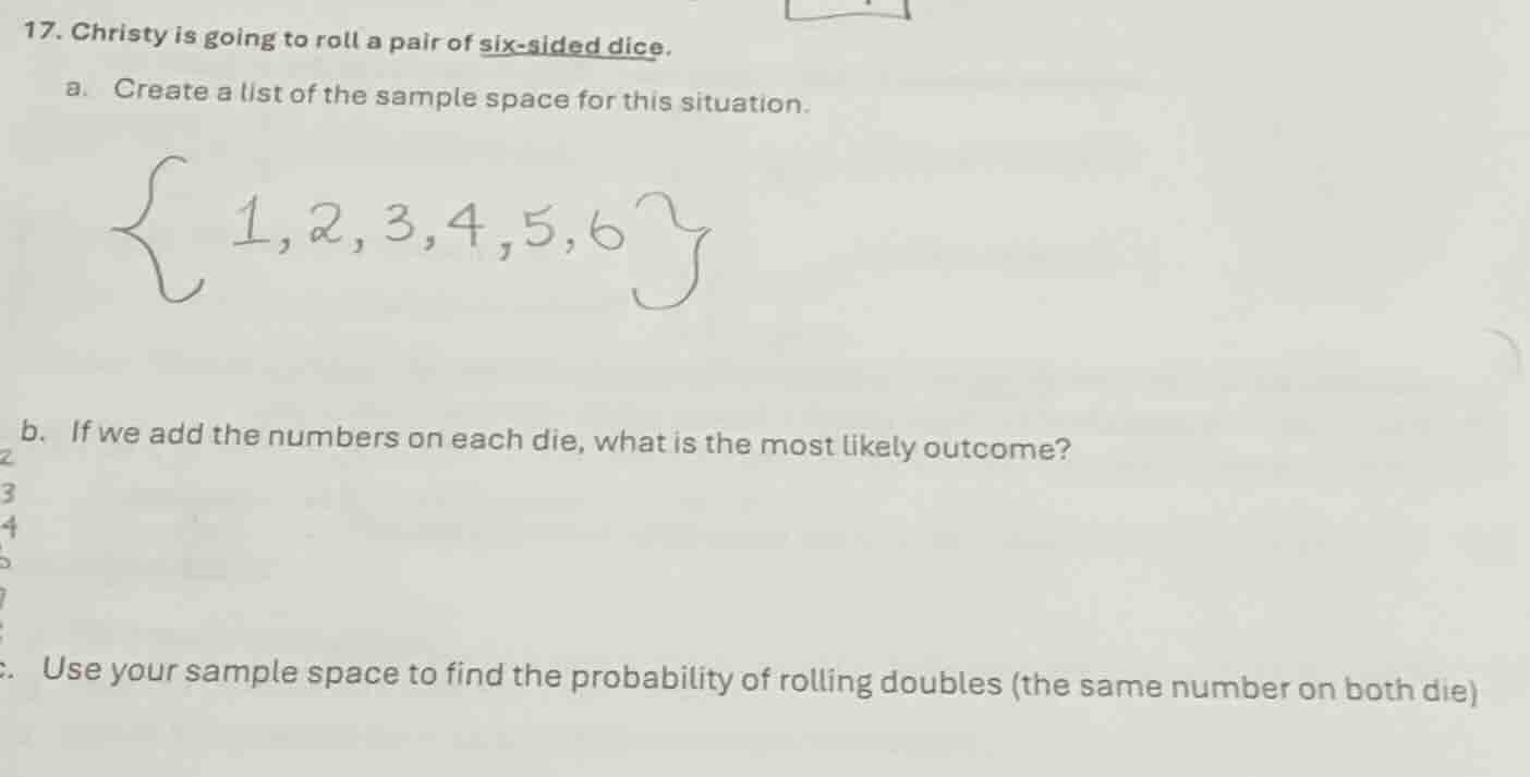 17. christy is going to roll a pair of six - sided dice. a. create a li…