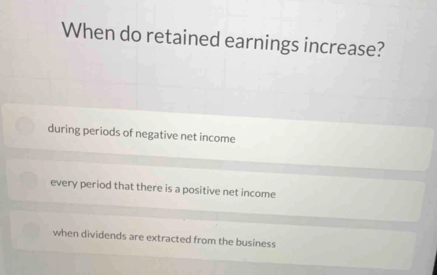 when do retained earnings increase? during periods of negative net inco…